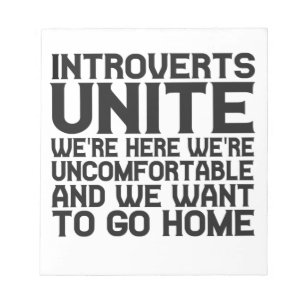 Introverts Unite We're here We're uncomfortable Notepad