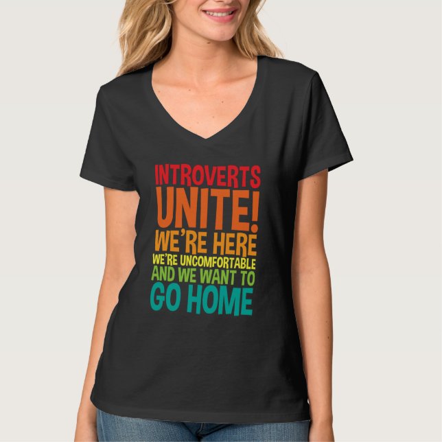 Introverts Unite We're Here We're Uncomfortable T-Shirt (Front)
