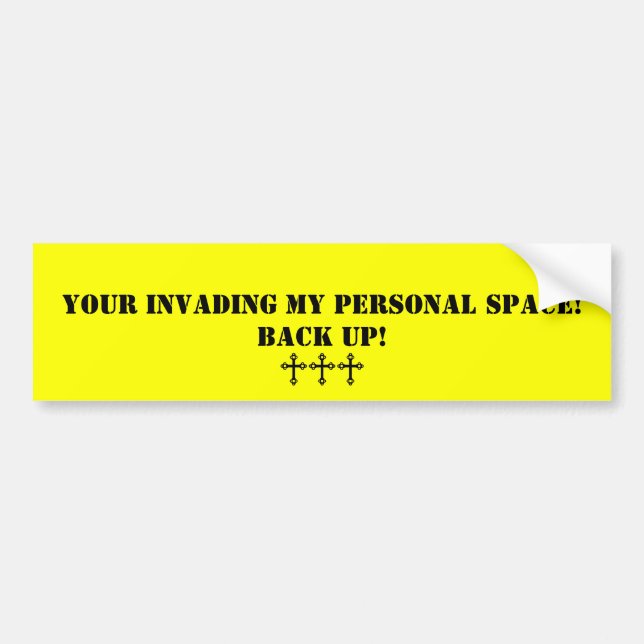 Invading My Personal Space Bumper Sticker (Front)