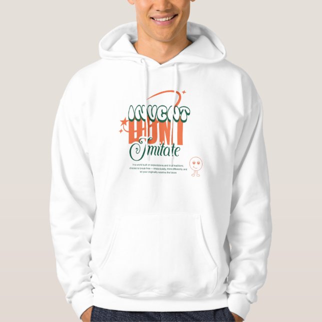 invent dont imitate  hoodie (Front)
