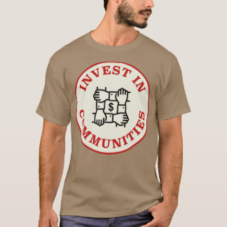 Invest In Communities T-Shirt