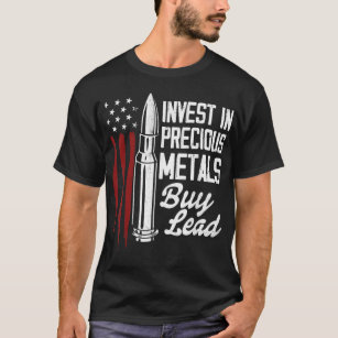 Invest In Precious Metals Gun Rights Bullet 2nd Am T-Shirt