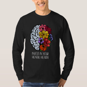 Invest In Your Mental Health Mental Health Awarene T-Shirt