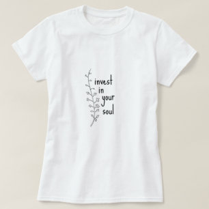Invest in Your Soul Fun Happy Silly Sarcastic Gift T-Shirt