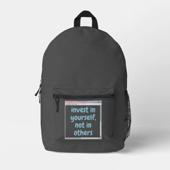 invest in yourself, not in others printed backpack (Front)