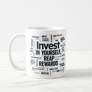 Invest in yourself, reap rewards coffee mug