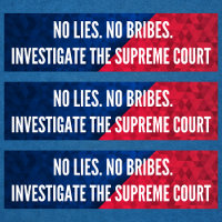 Investigate the Supreme Court No Lies No Bribes