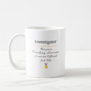 Investigator Freaking Awesome Job Title Coffee Mug