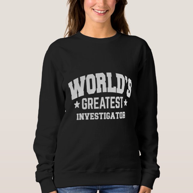 Investigator World's Greatest 2nd Décor Theme Sweatshirt (Front)