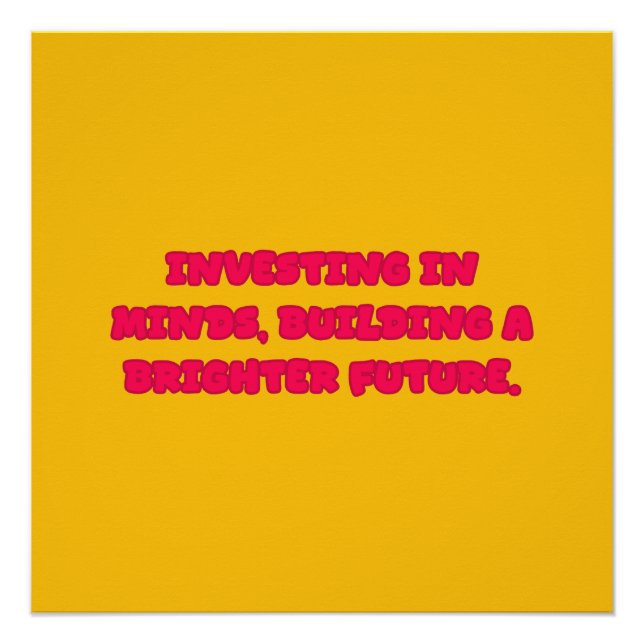 Investing In Minds Building Brighter Future Poster (Front)
