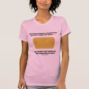 Investment Portolio Like A Bar Of Soap Humour Adag T-Shirt