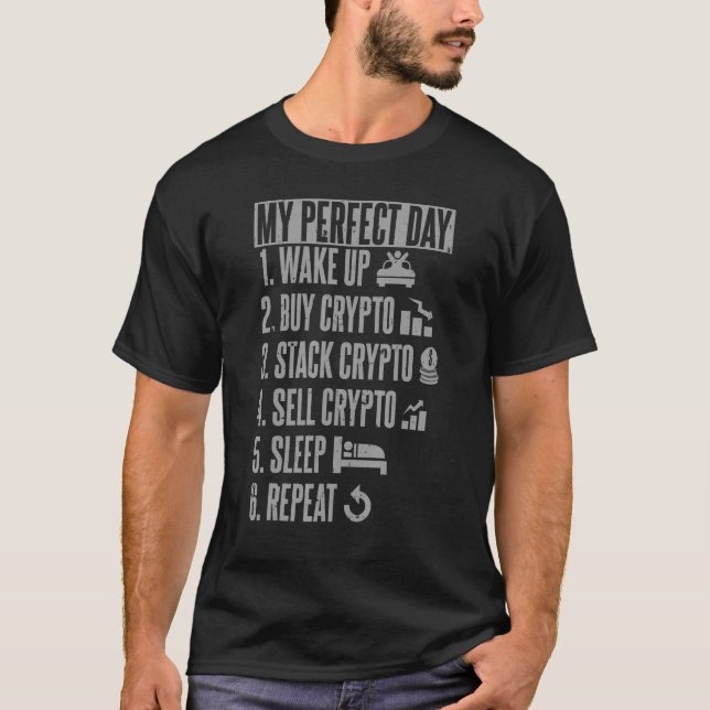 Investor Cryptocurrency Lifestyle My Perfect Day O T-Shirt (Front)