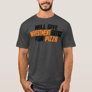Investor Funny, Will Give Investment Advice For Pi T-Shirt