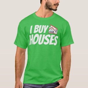 Investor Invest Real Estate Investor I buy Houses  T-Shirt