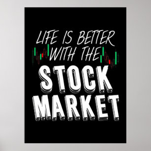 Investor Life Is Better With The Stock Market Poster