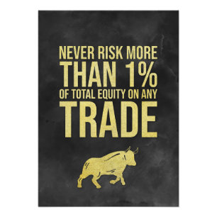 Investor Never Risk More Than 1 Percent Photo Print