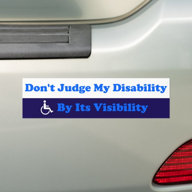 Invisible Disability Don't Judge By Visibility Bumper Sticker (On Car)