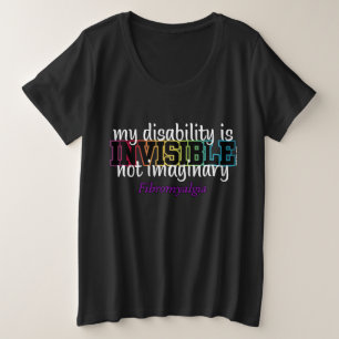 INVISIBLE...Fibro Plus Size T-Shirt