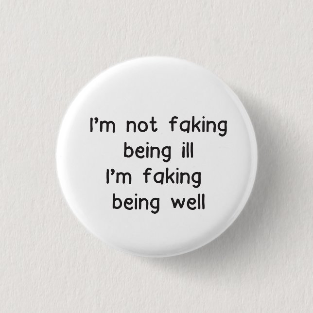 Invisible illness badge not faking sickness (Front)