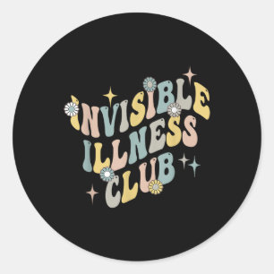 Invisible Illness Club Shirt Chronic Illness Aware Classic Round Sticker