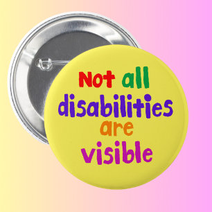 Invisible illness not all disabilities are visible 6 cm round badge
