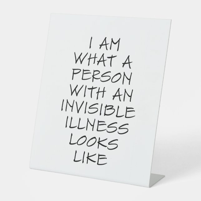 Invisible Illness  Pedestal Sign (Front)