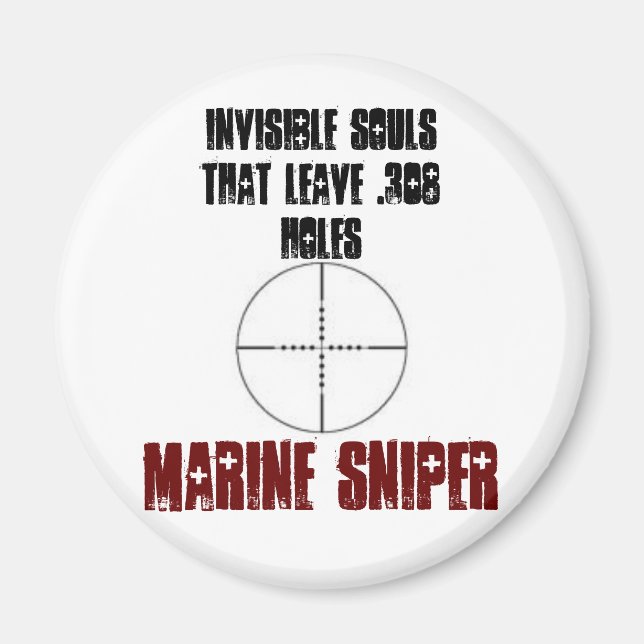 INVISIBLE SOULS THAT LEAVE .308 HOLES,... MAGNET (Front)