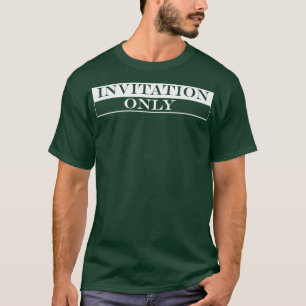 invitation only T-Shirt