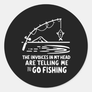 Invoices In My Head Fishing Funny Accounting Cpa Classic Round Sticker