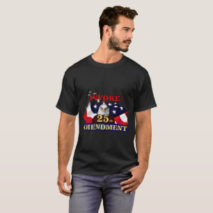 Invoke The 25th Amendment T-Shirt