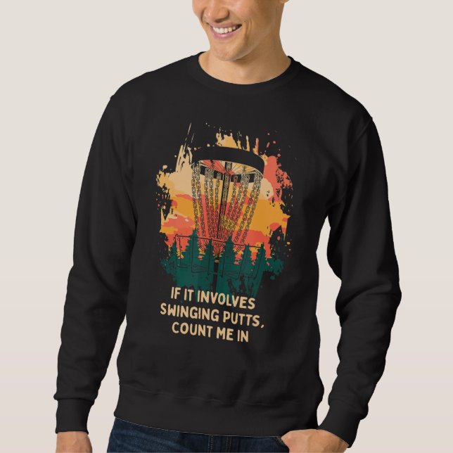 Involves Swinging Putts Disc Golf Pun Golfer Joke  Sweatshirt (Front)