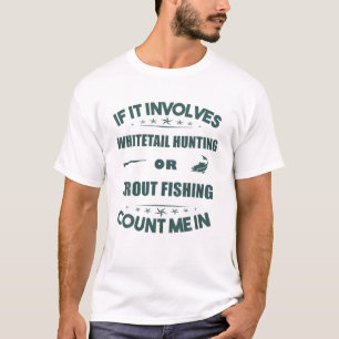 Involves Whitetailhunting And  TROUT Fishing Coun T-Shirt