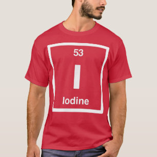 Iodine - I - Periodic Table of Elements - Science  T-Shirt