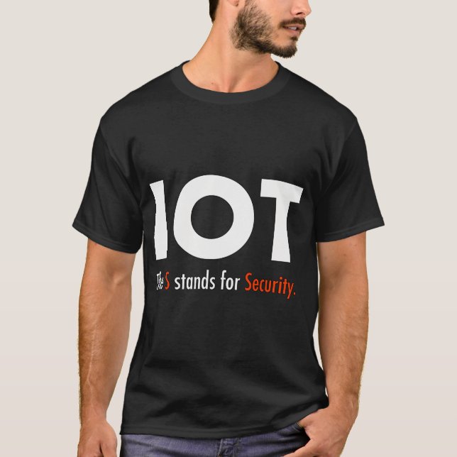 IOT - The S stands for Security Classic T-Shirt (Front)