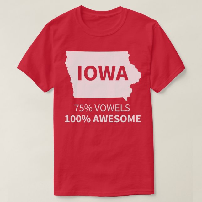 Iowa   Iowa   75 Vowels 100 Awesome  T-Shirt (Design Front)