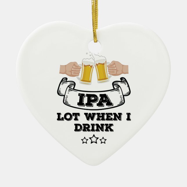 IPA Lot When I Drink Ceramic Tree Decoration (Front)