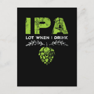 IPA Lot When I Drink Craft Beer Distressed Postcard