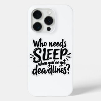 IPhone 15 Case Who needs sleep