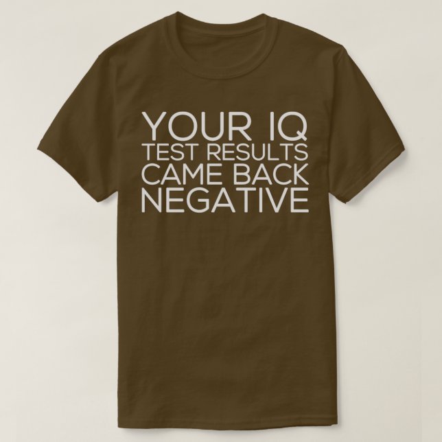 IQ Test Results for dark apparel T-Shirt (Design Front)
