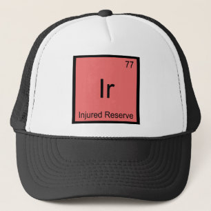 Ir - Injured Reserve Chemistry Element Symbol Tee Trucker Hat