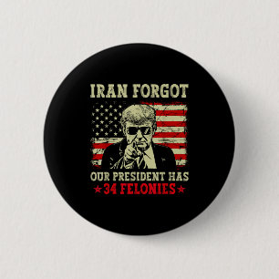 Iran forgot president has 34 felonies vintage flag 6 cm round badge