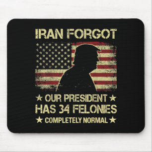 Iran Forgot President Has 34 Felonies Vintage Flag Mouse Pad
