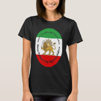 Iran Reza Pahlavi Is My Representative Woman Life  T-Shirt