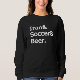 Iran Soccer Beer Football Iranian Roots Soccer Dad Sweatshirt