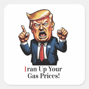 "Iran Up Your Gas Prices!" Cartoon Trump  Square Sticker