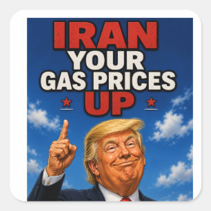 Iran your Gas Prices Up! Square Sticker