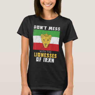 Iranian lion Lioness Crown Don't Mess with Women o T-Shirt