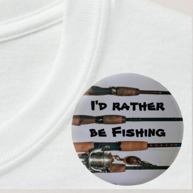 I'Rather be Fishing Rods and Reel Photographic 6 Cm Round Badge (Creator Uploaded)