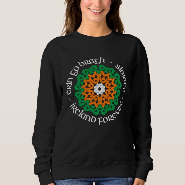 Ireland Forever  Erin Go Bragh  Slainte  1 Sweatshirt (Front)