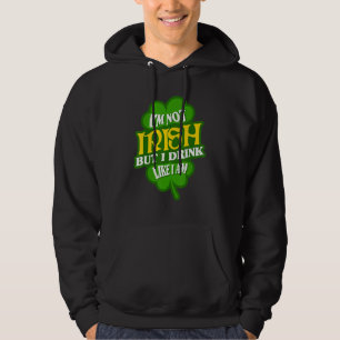 Ireland  I'm not Irish but I drink like I am Hoodie
